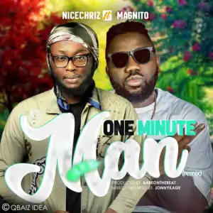 Nicechriz - One Minute Man Remix ft. Magnito